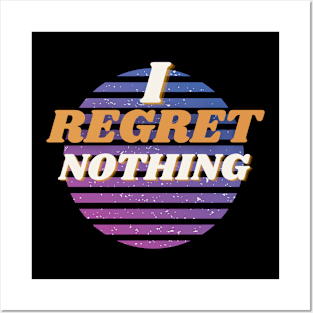 Funny Sarcastic I Regret Nothing Quote Posters and Art